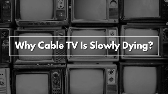 Why-Cable-TV-Is-Slowly-Dying